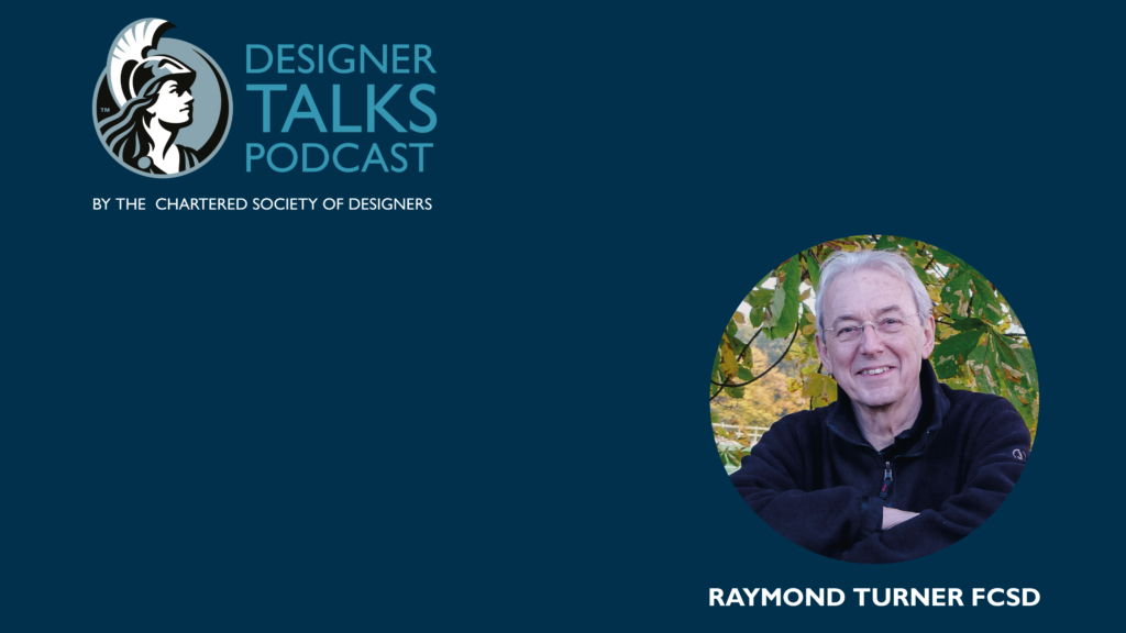 Raymond Turner FCSD on Designer Talks Design Podcast